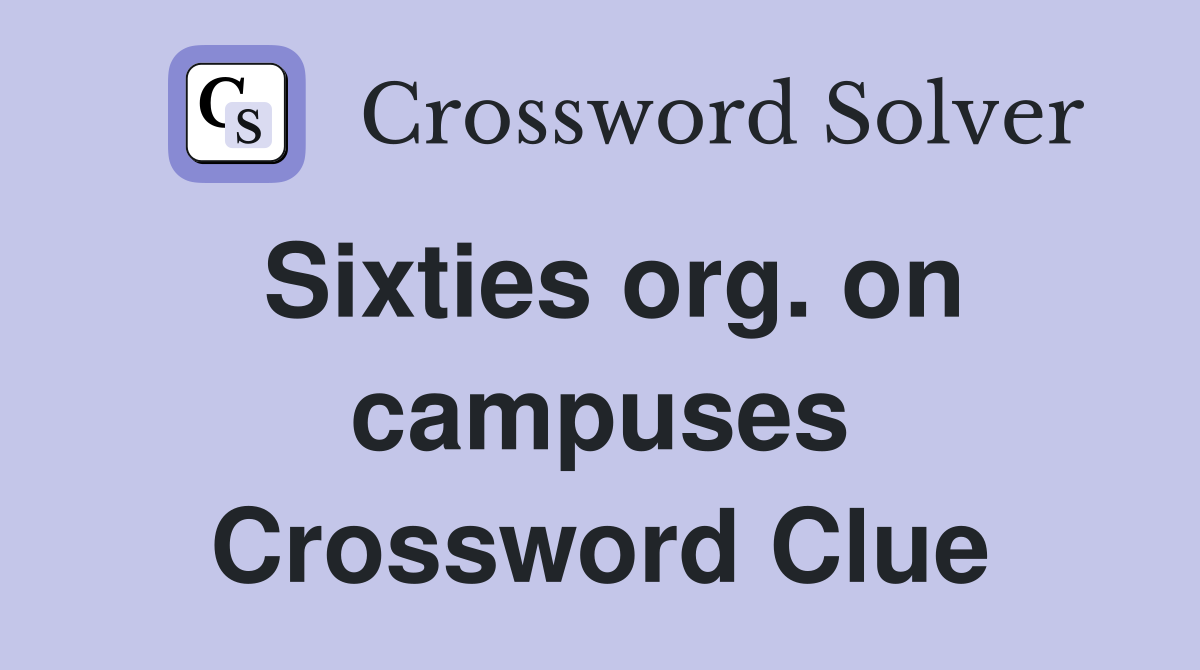 Sixties org. on campuses Crossword Clue