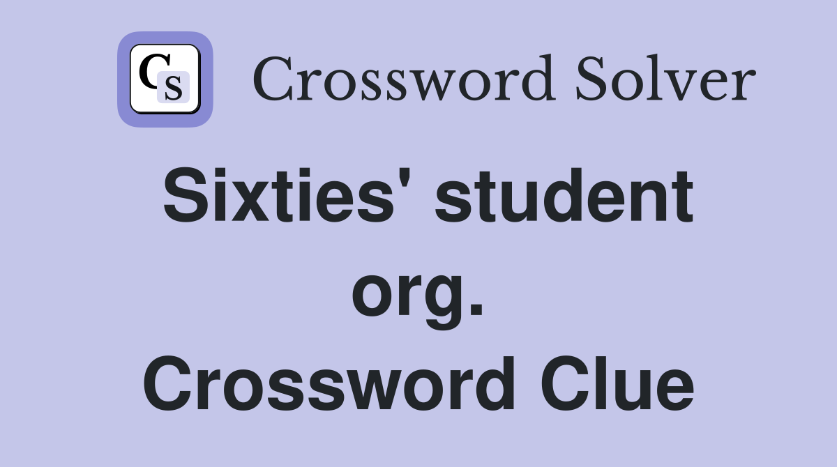 Sixties' student org. Crossword Clue