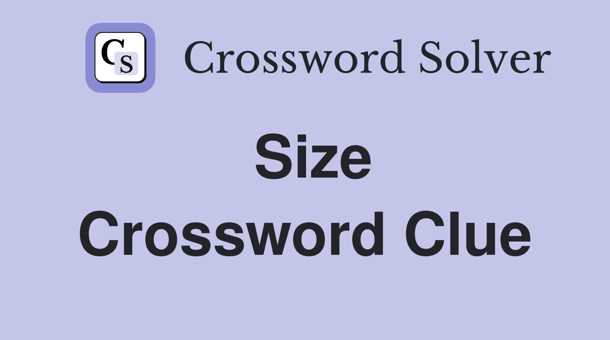Size Crossword Clue