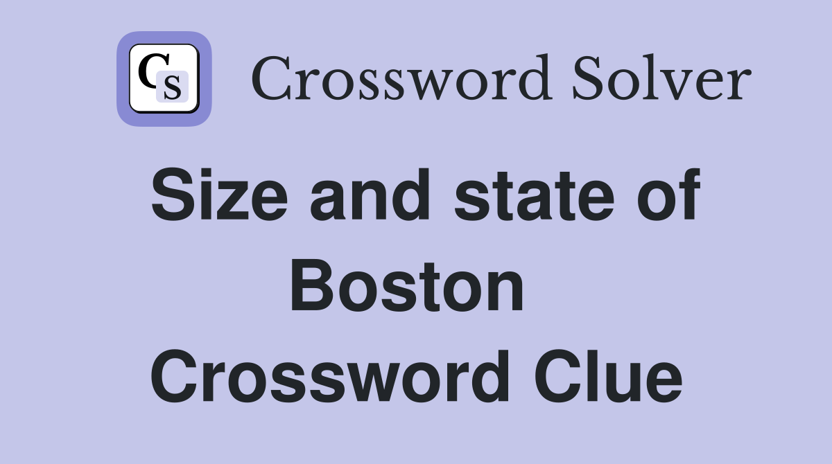 Size and state of Boston  Crossword Clue