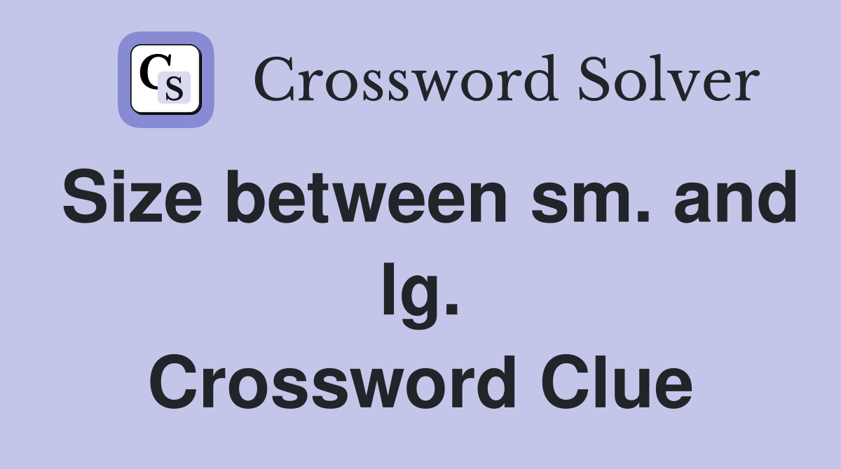 Size between sm. and lg. Crossword Clue