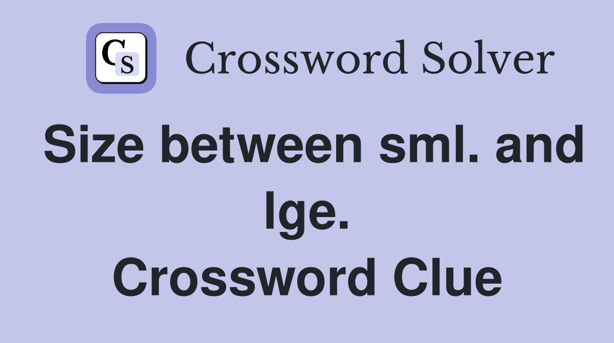 Size between sml. and lge. Crossword Clue