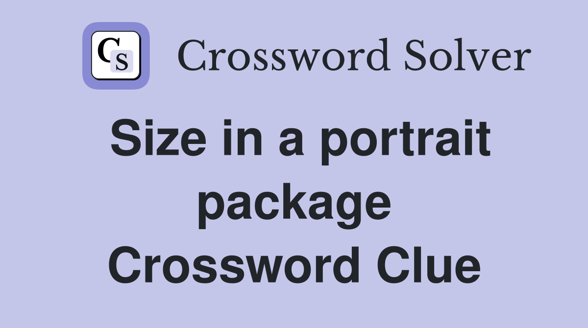 Size in a portrait package Crossword Clue