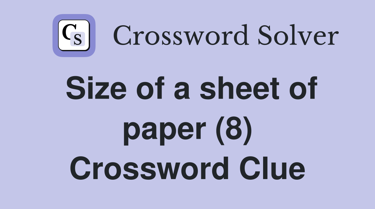 Size of a sheet of paper (8) Crossword Clue