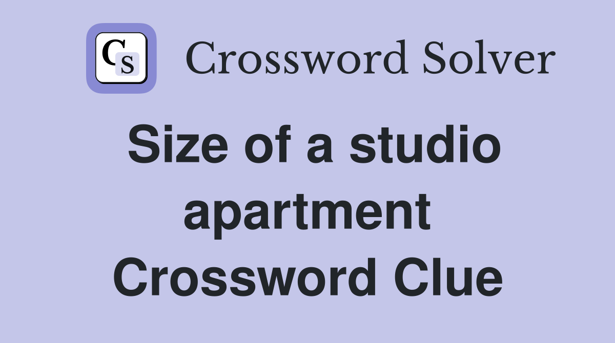 Size of a studio apartment Crossword Clue