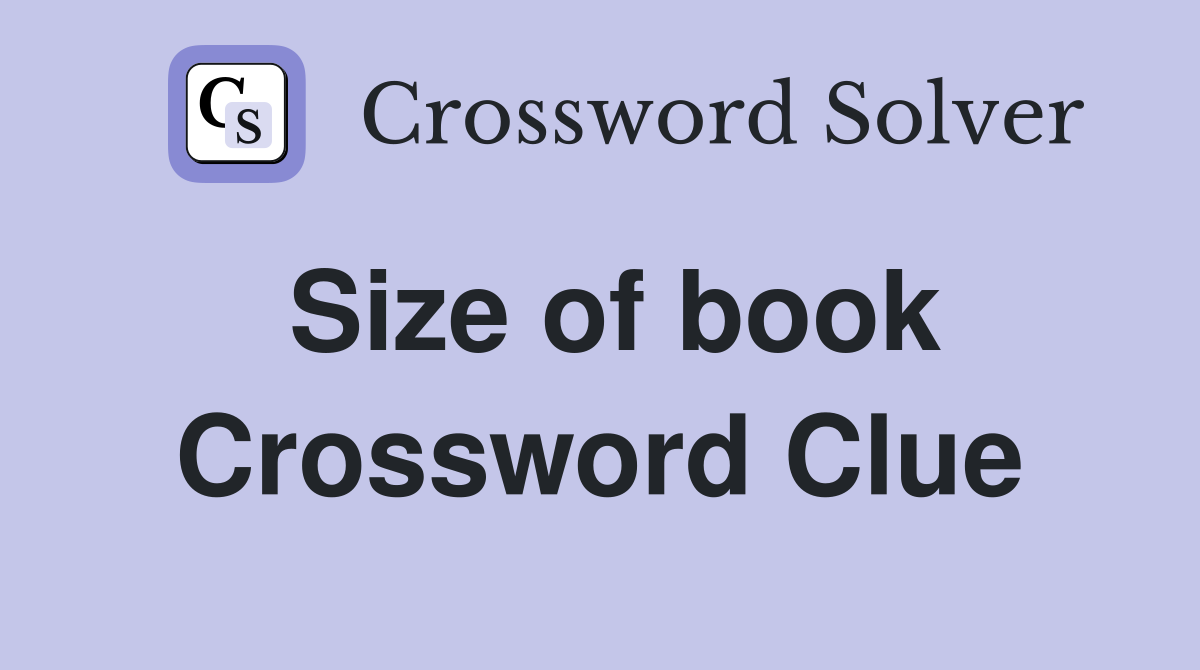 Size of book Crossword Clue