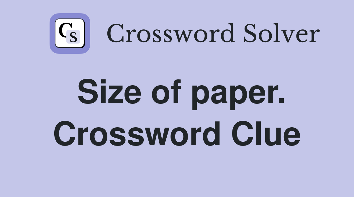 Size of paper. Crossword Clue