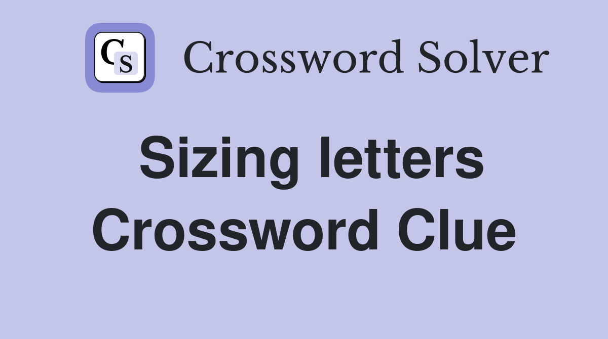 Sizing letters Crossword Clue