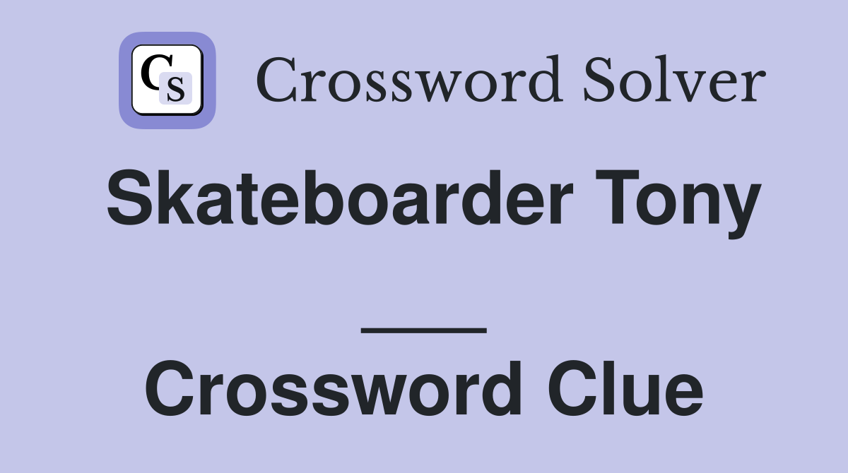 Skateboarder Tony ___ Crossword Clue