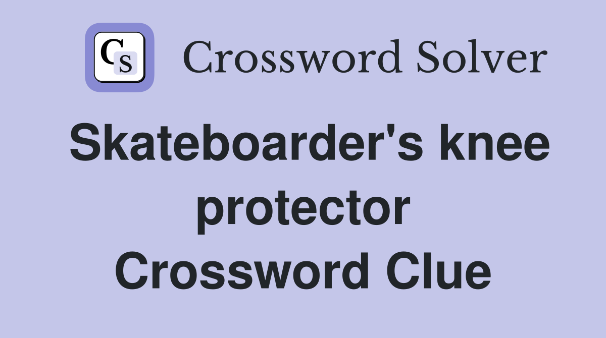 Skateboarder's knee protector Crossword Clue