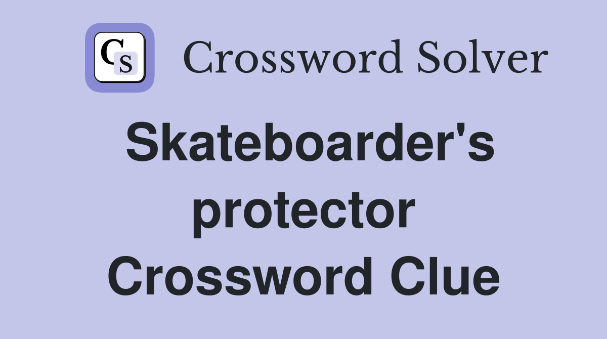 Skateboarder's protector Crossword Clue
