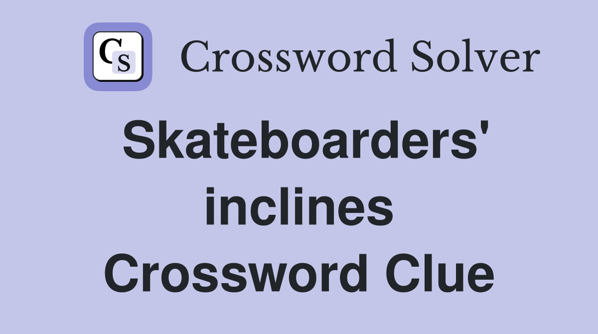 Skateboarders' inclines Crossword Clue