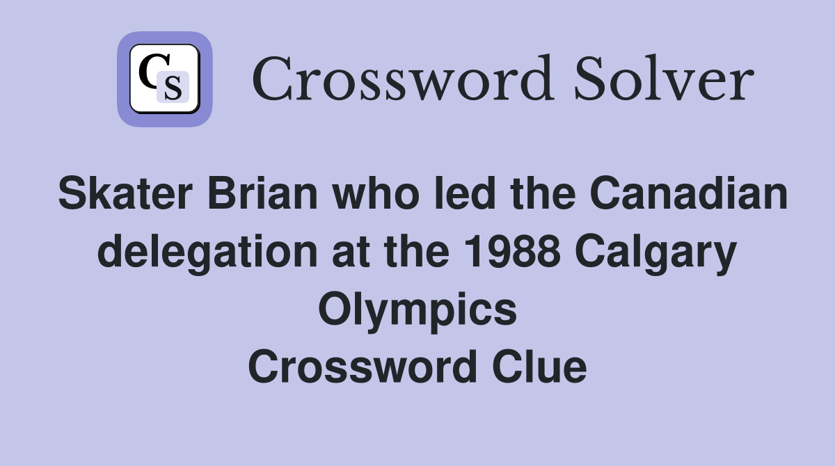 Skater Brian who led the Canadian delegation at the 1988 Calgary Olympics Crossword Clue