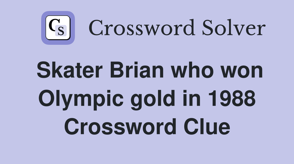 Skater Brian who won Olympic gold in 1988 Crossword Clue