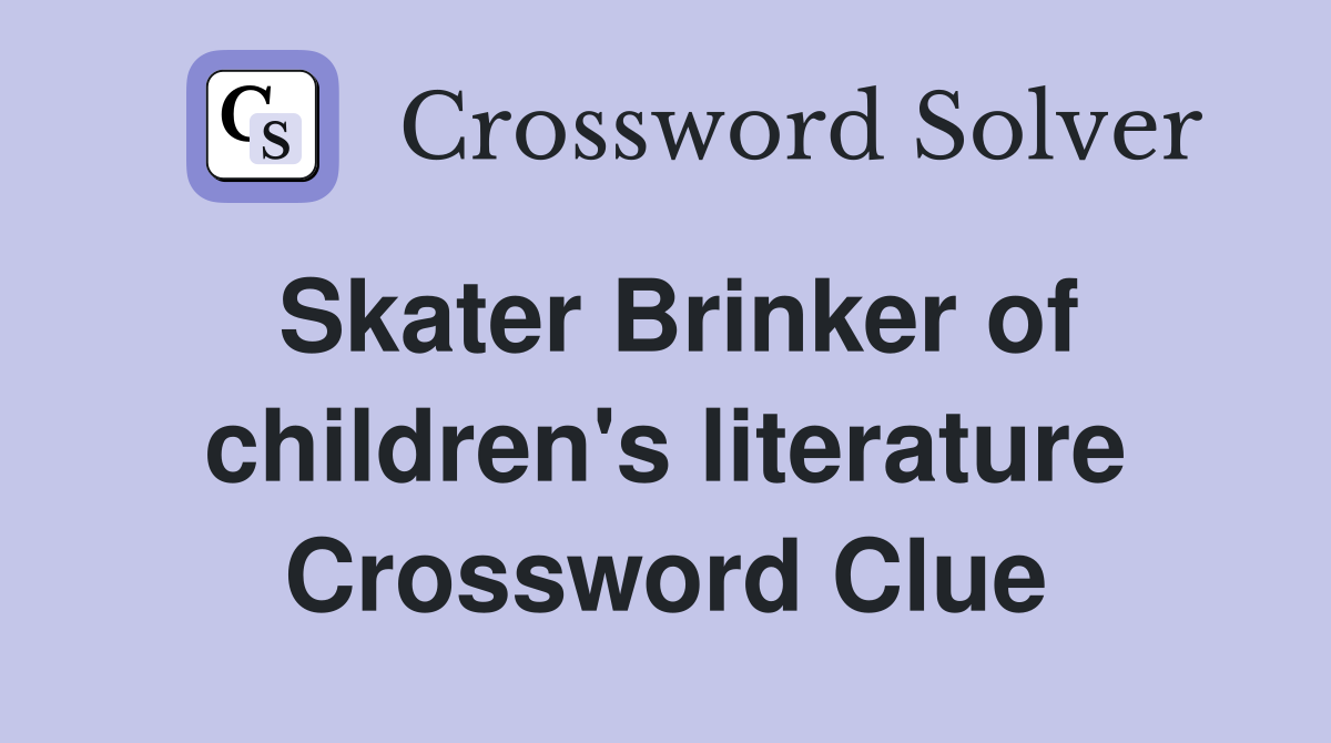 Skater Brinker of children's literature Crossword Clue