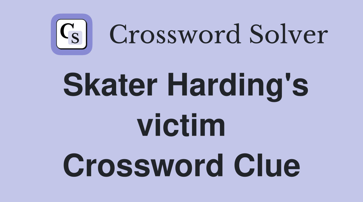 Skater Harding's victim Crossword Clue
