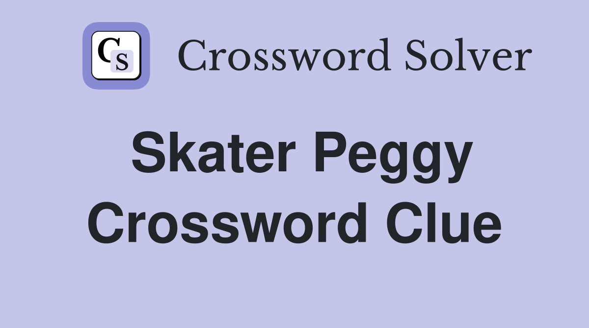 Skater Peggy Crossword Clue