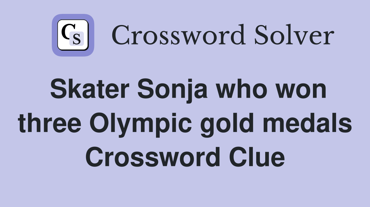 Skater Sonja who won three Olympic gold medals Crossword Clue