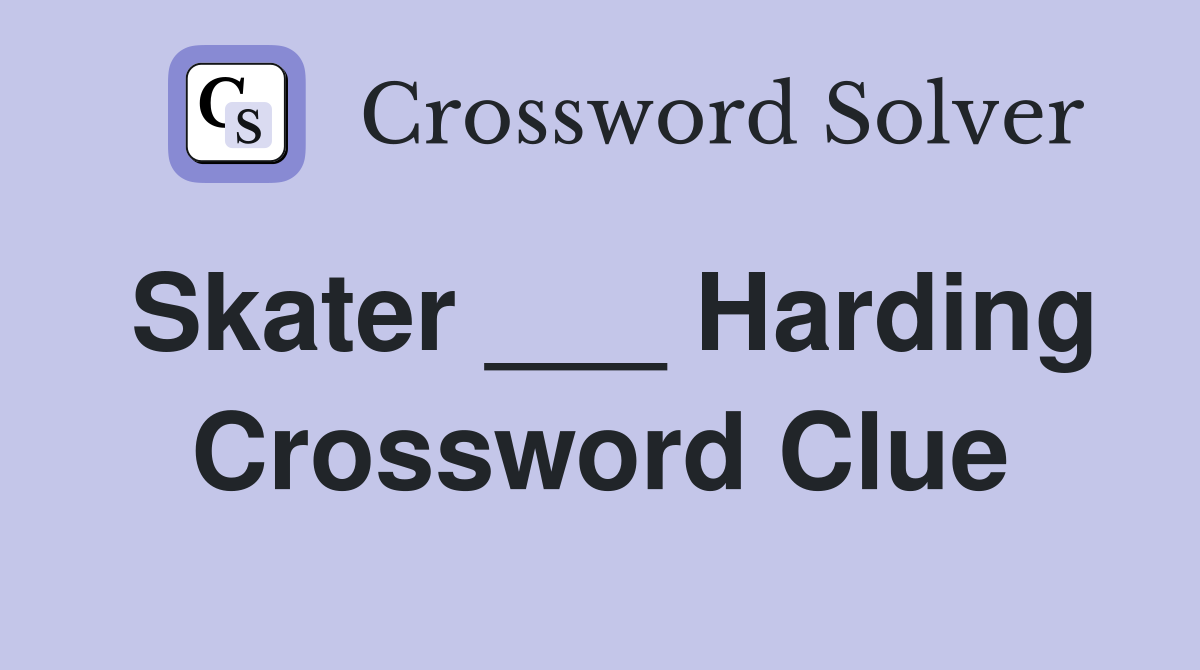 Skater ___ Harding Crossword Clue