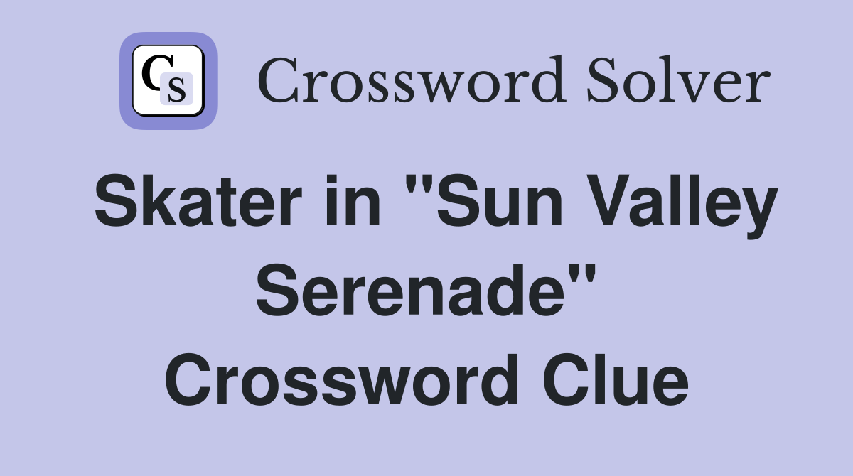 Skater in "Sun Valley Serenade" Crossword Clue