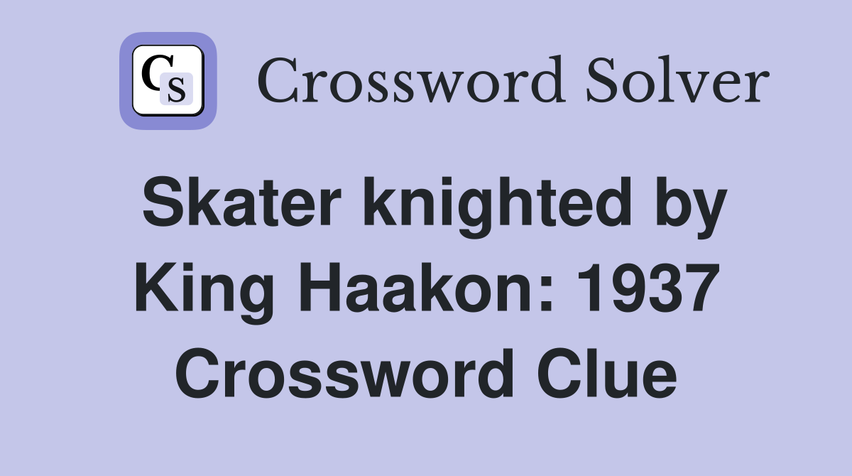 Skater knighted by King Haakon: 1937 Crossword Clue