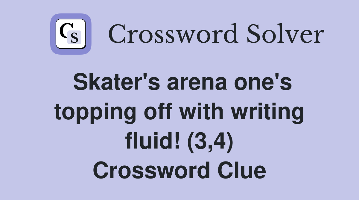 Skater's arena one's topping off with writing fluid! (3,4) Crossword Clue