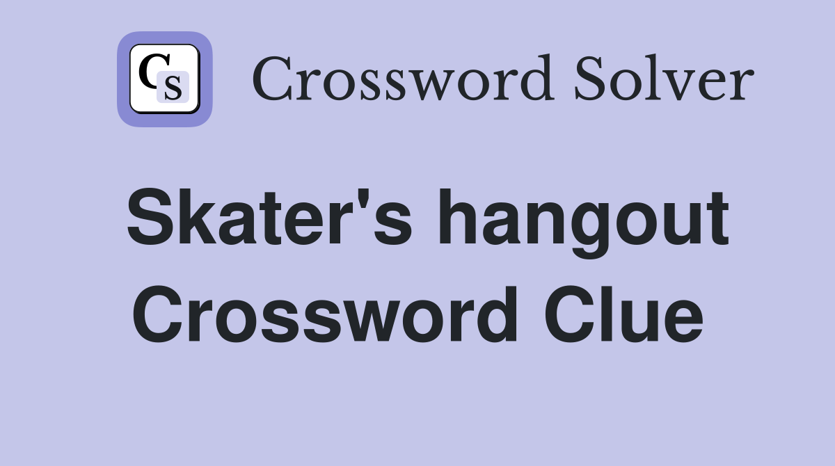 Skater's hangout Crossword Clue