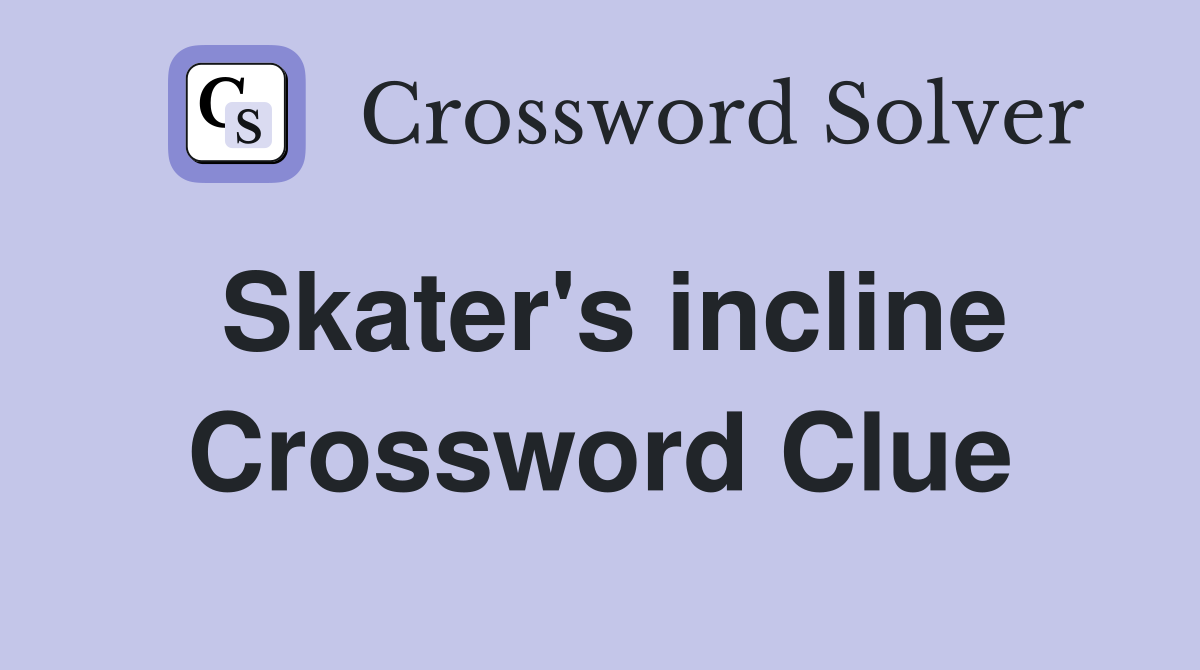 Skater's incline Crossword Clue