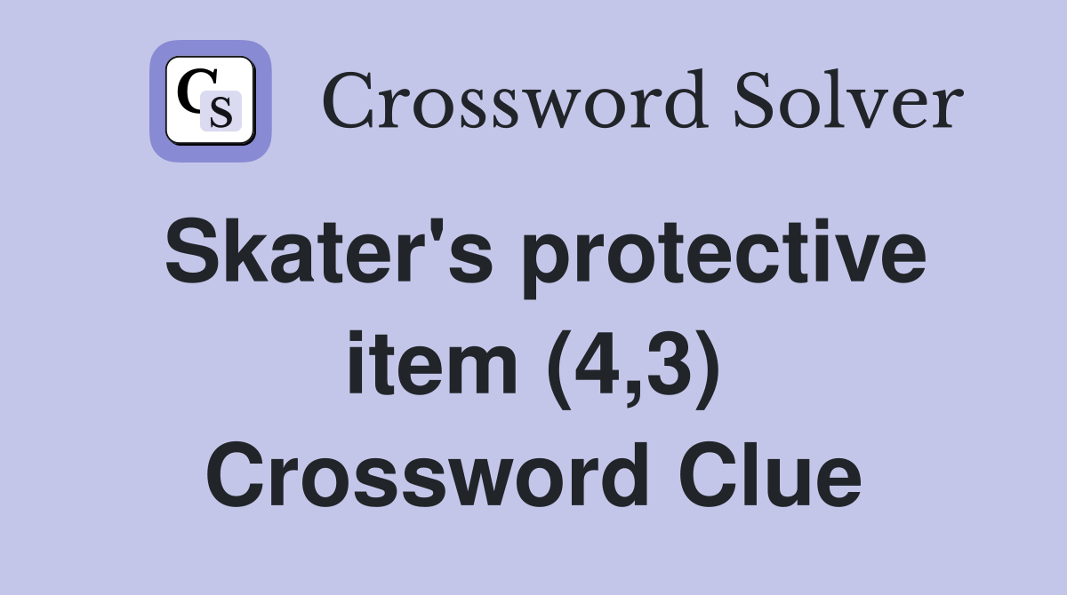 Skater's protective item (4,3) Crossword Clue