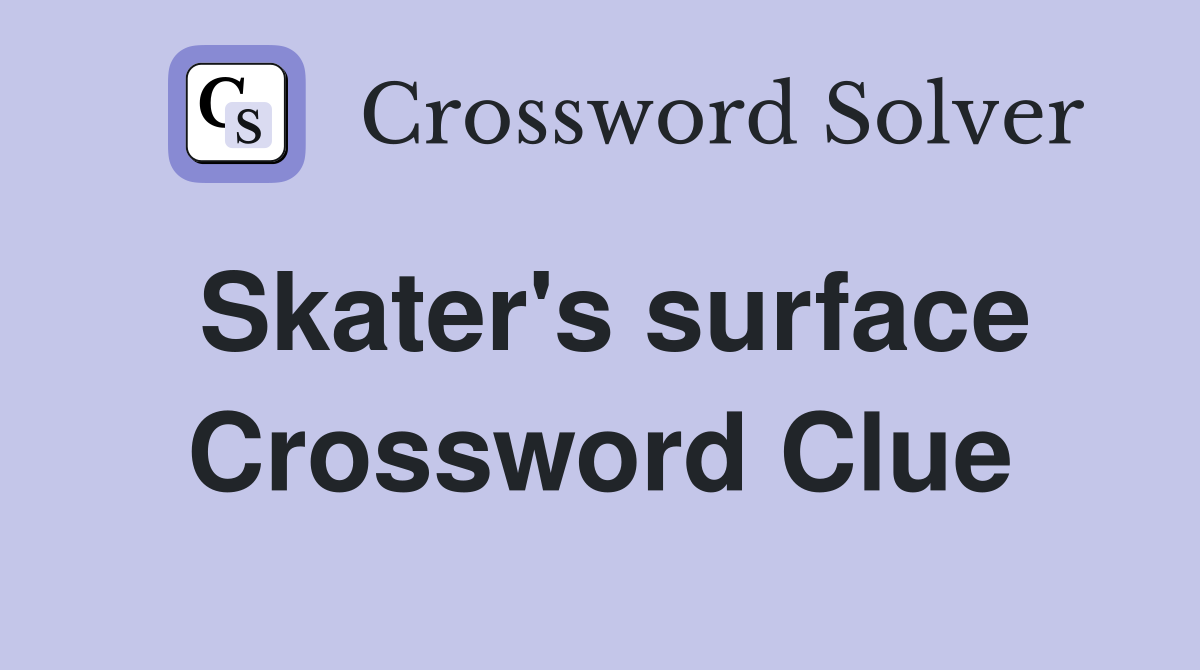 Skater's surface Crossword Clue