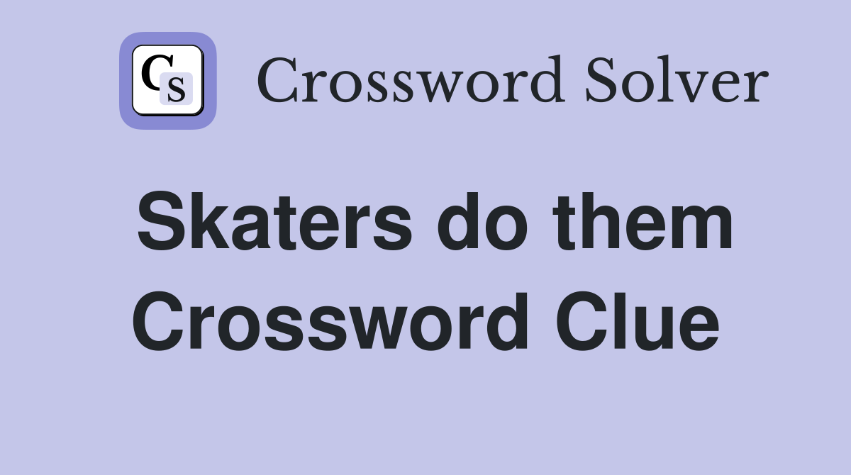 Skaters do them Crossword Clue