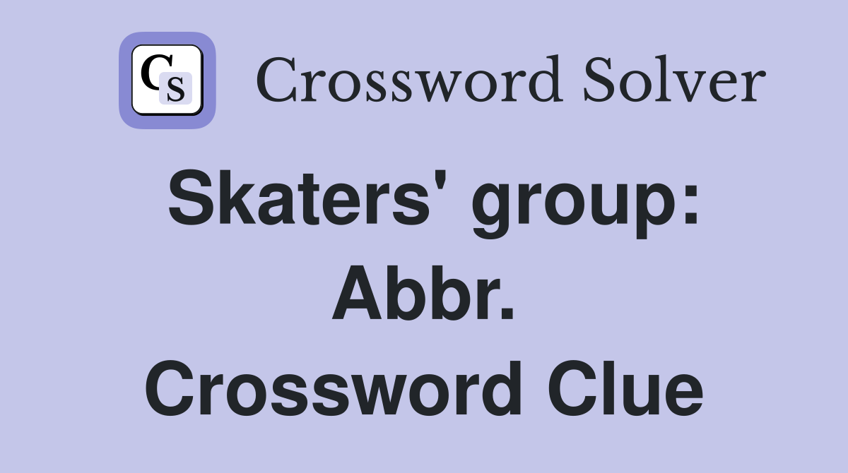 Skaters' group: Abbr. Crossword Clue