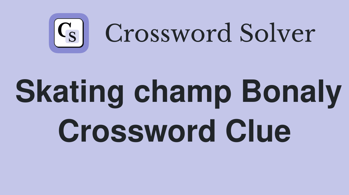 Skating champ Bonaly Crossword Clue