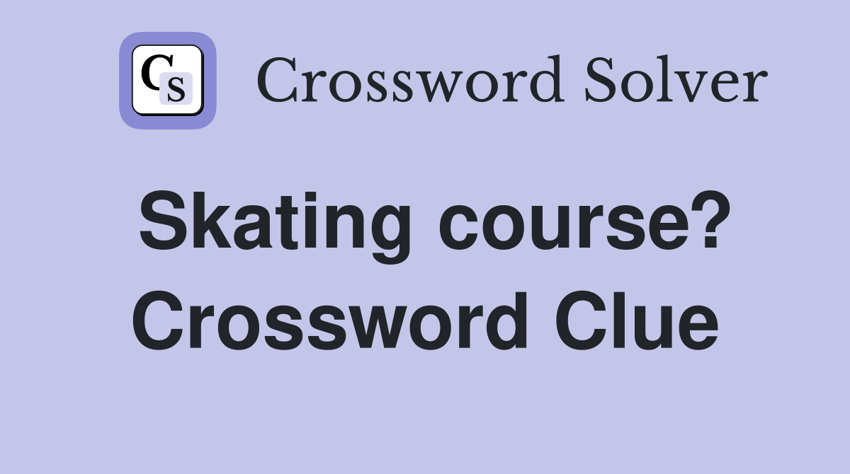 Skating course? Crossword Clue
