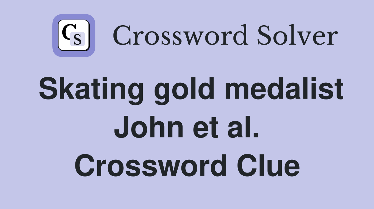 Skating gold medalist John et al. Crossword Clue
