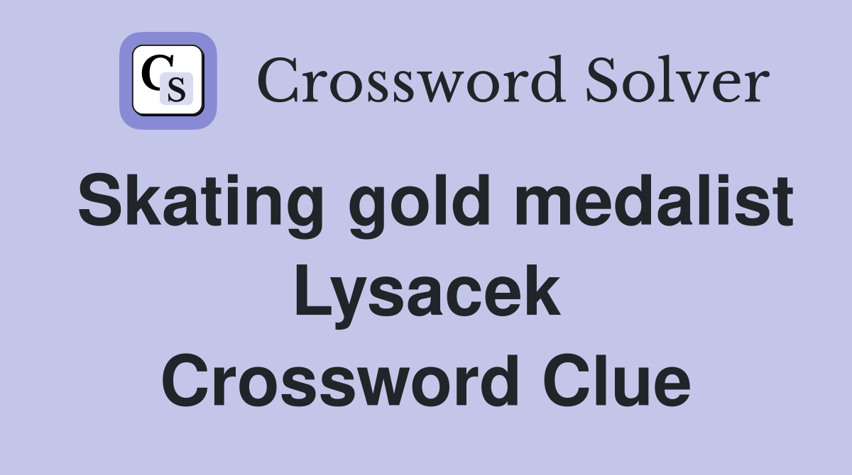 Skating gold medalist Lysacek Crossword Clue