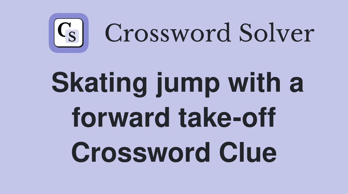 Skating jump with a forward take-off Crossword Clue
