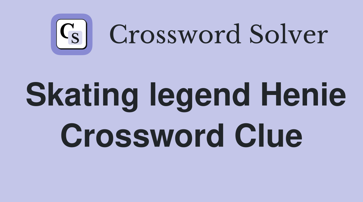 Skating legend Henie Crossword Clue