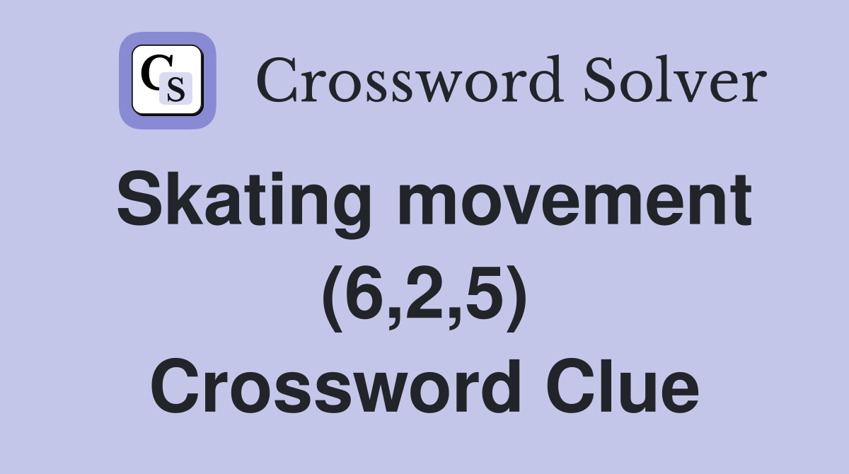 Skating movement (6,2,5) Crossword Clue