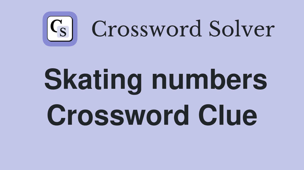 Skating numbers Crossword Clue