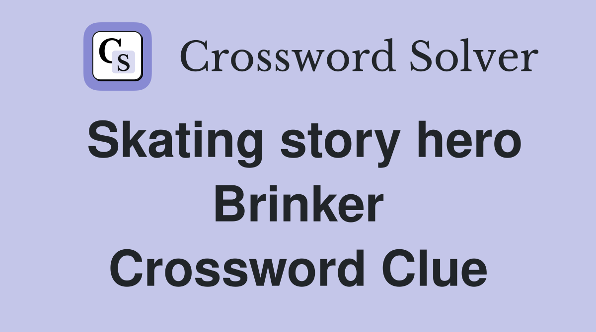 Skating story hero Brinker Crossword Clue