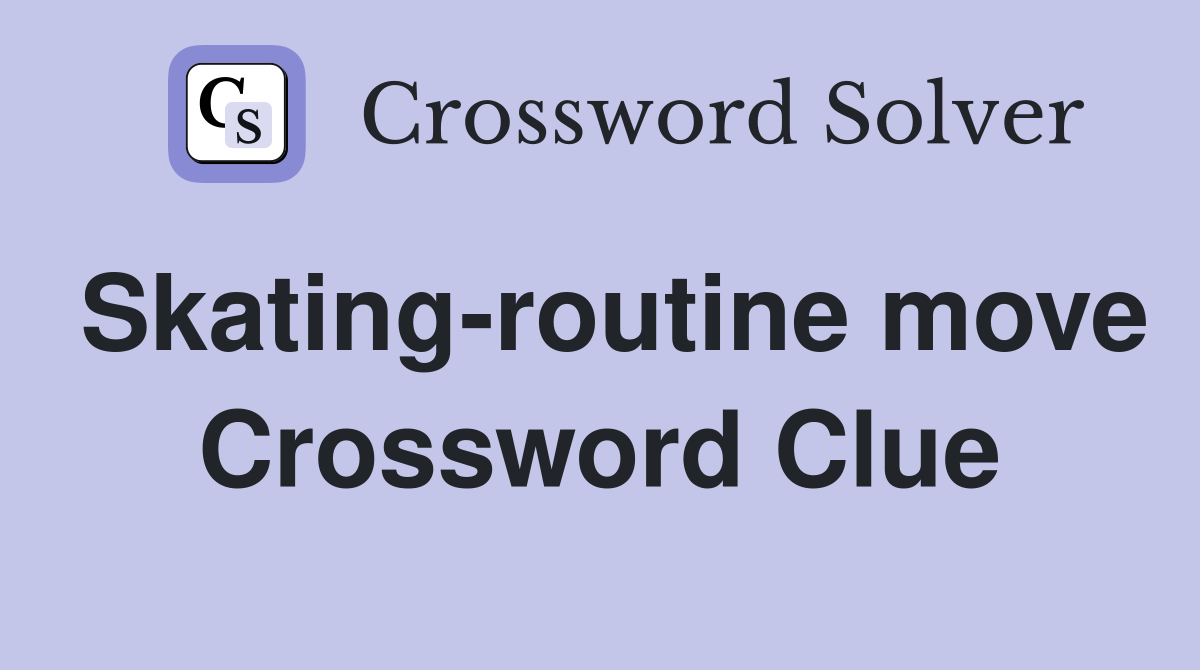 Skating-routine move Crossword Clue
