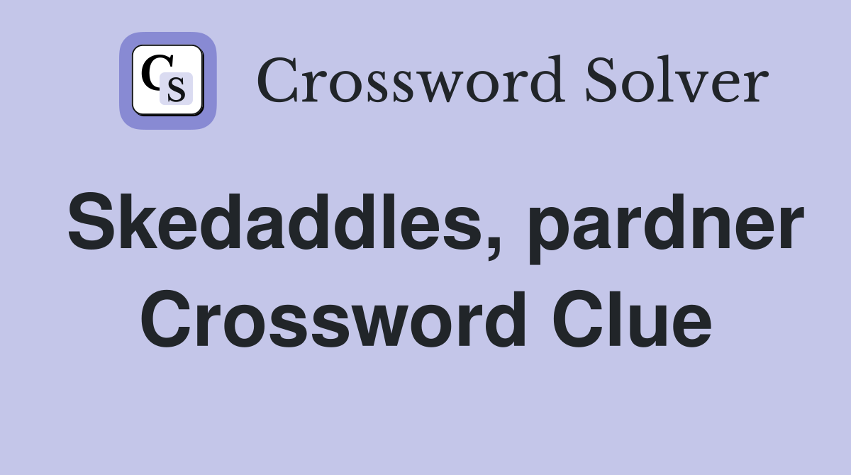 Skedaddles, pardner Crossword Clue