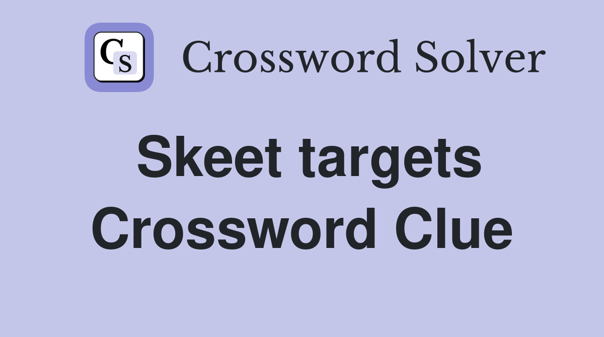 Skeet targets Crossword Clue