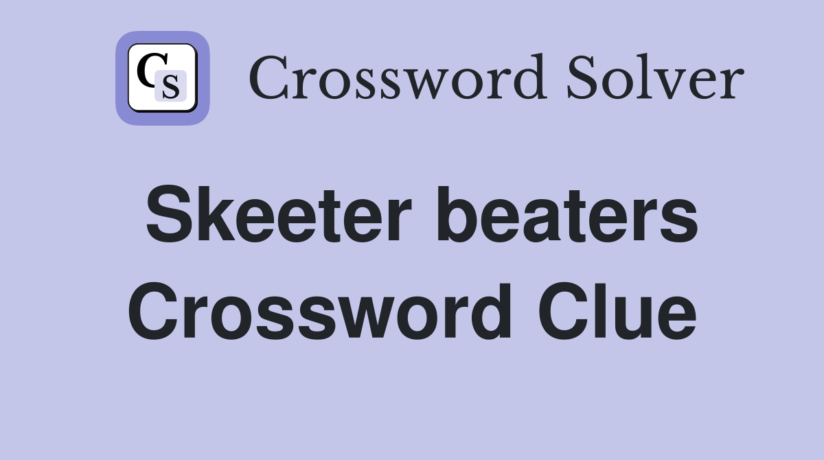 Skeeter beaters Crossword Clue