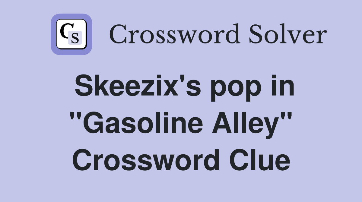 Skeezix's pop in "Gasoline Alley" Crossword Clue