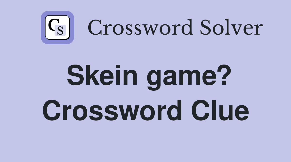 Skein game? Crossword Clue