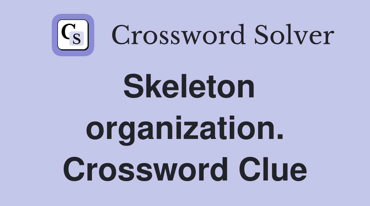 Skeleton organization. Crossword Clue