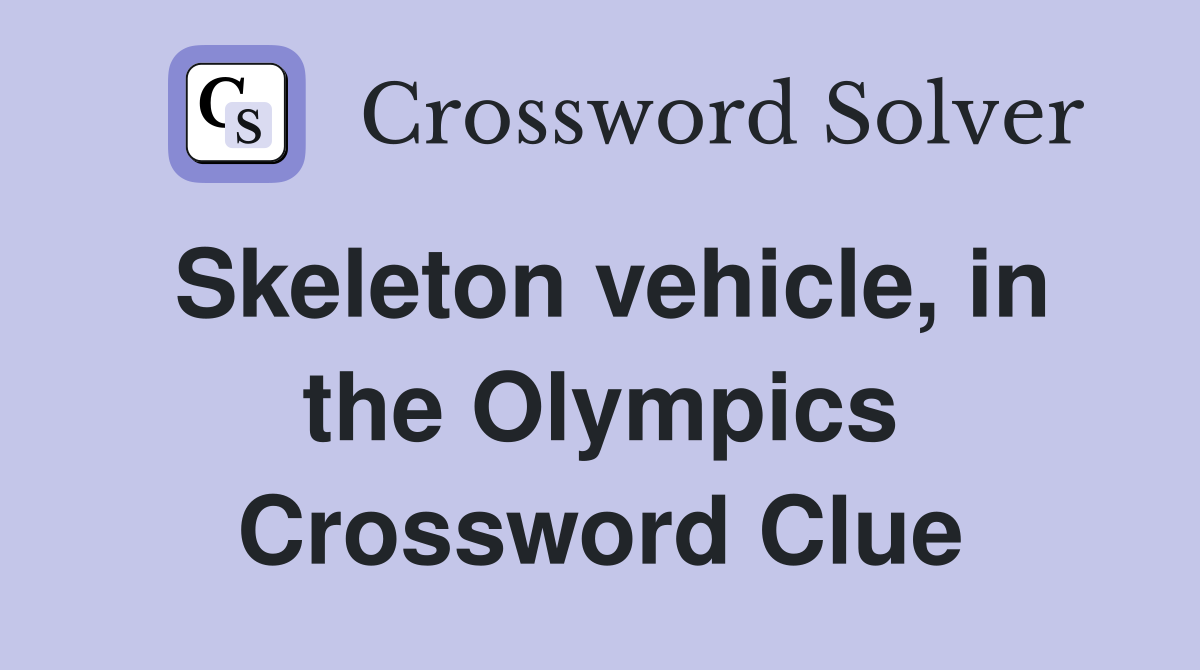 Skeleton vehicle, in the Olympics Crossword Clue