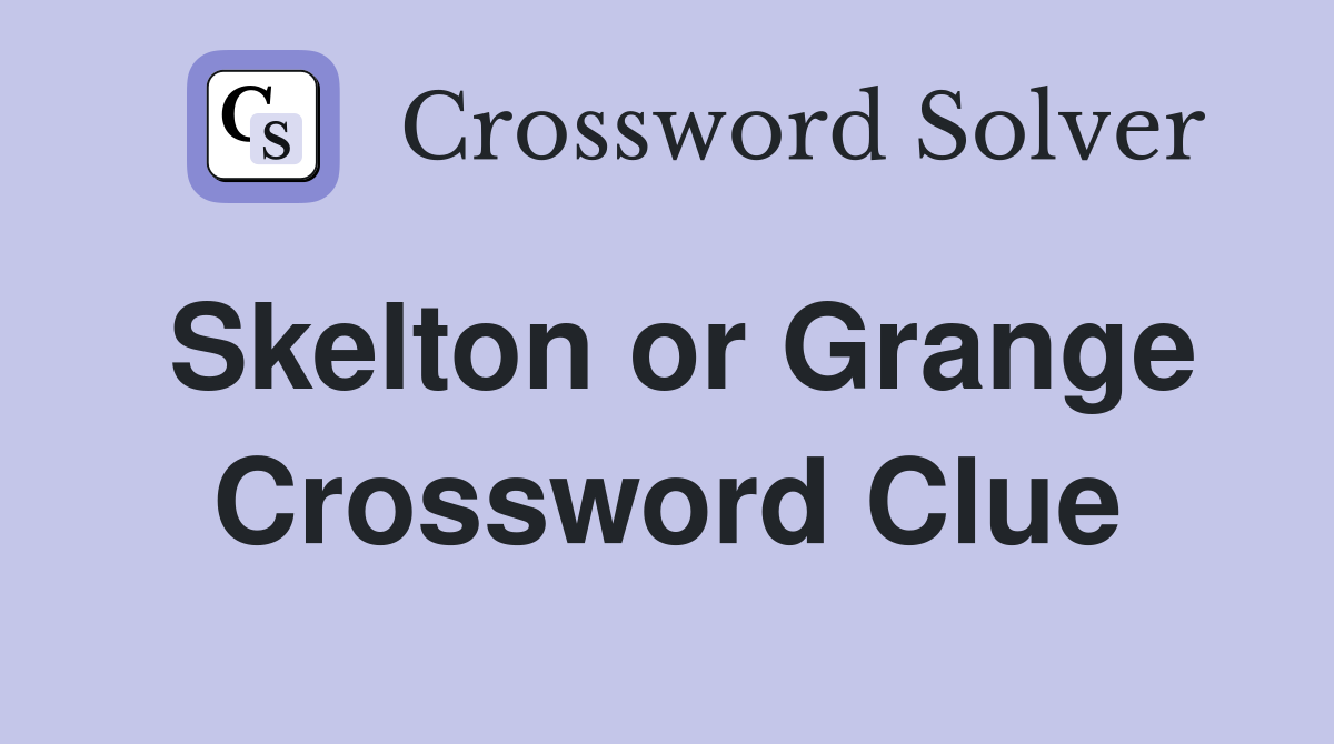 Skelton or Grange Crossword Clue